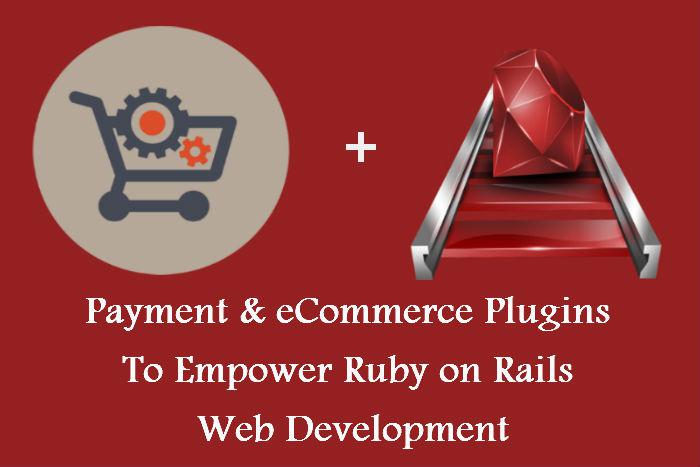 Payment & eCommerce Plugins To Empower Ruby on Rails Web Development/Portal