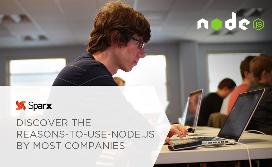 Discover The Reasons To Use Node.Js By Most Companies