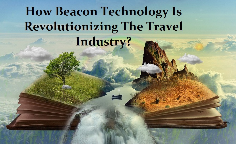 How Beacon Technology Is Revolutionizing The Travel Industry?