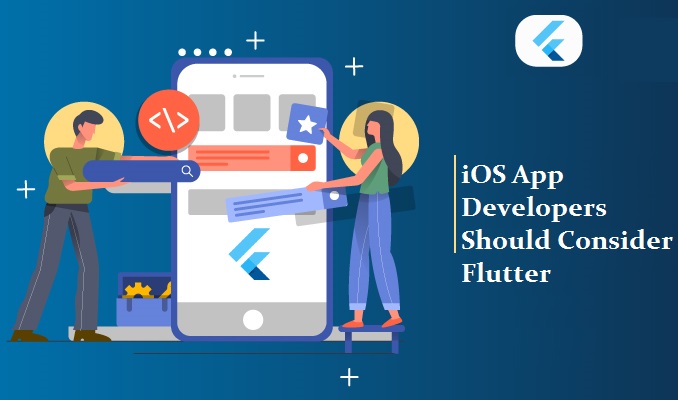 iOS App Developers Should Consider Flutter