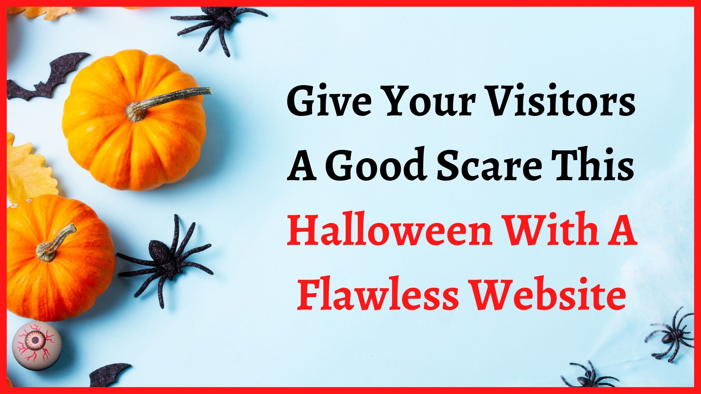 Give Your Visitors A Good Scare This Halloween With A Flawless Website