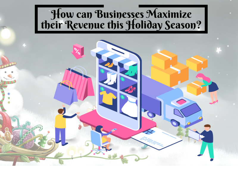 How Can Businesses Maximize their Revenue this Holiday Season?