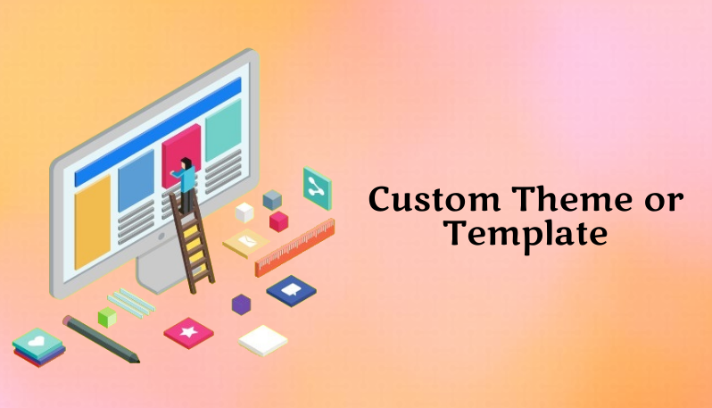 Custom theme or template