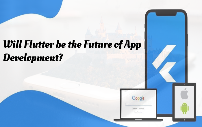  Flutter be the future-of-app-development