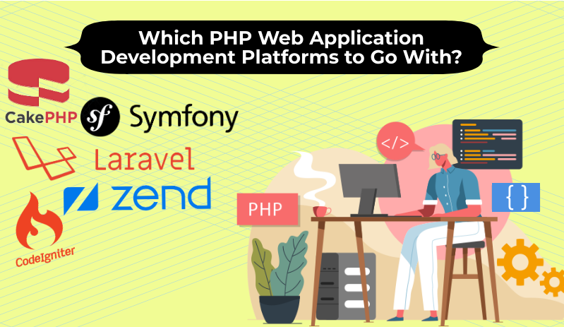 Which PHP Web Application Development Platforms to Go With?
