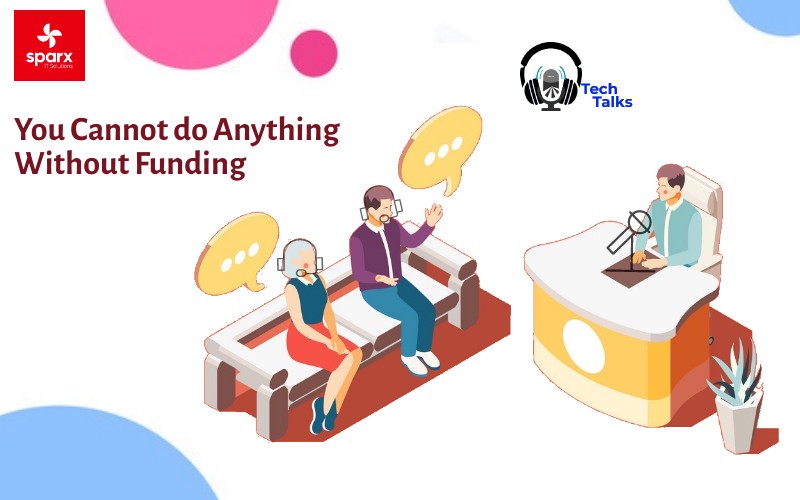 Tech Talks – Startup Myths – You cannot do anything without funding