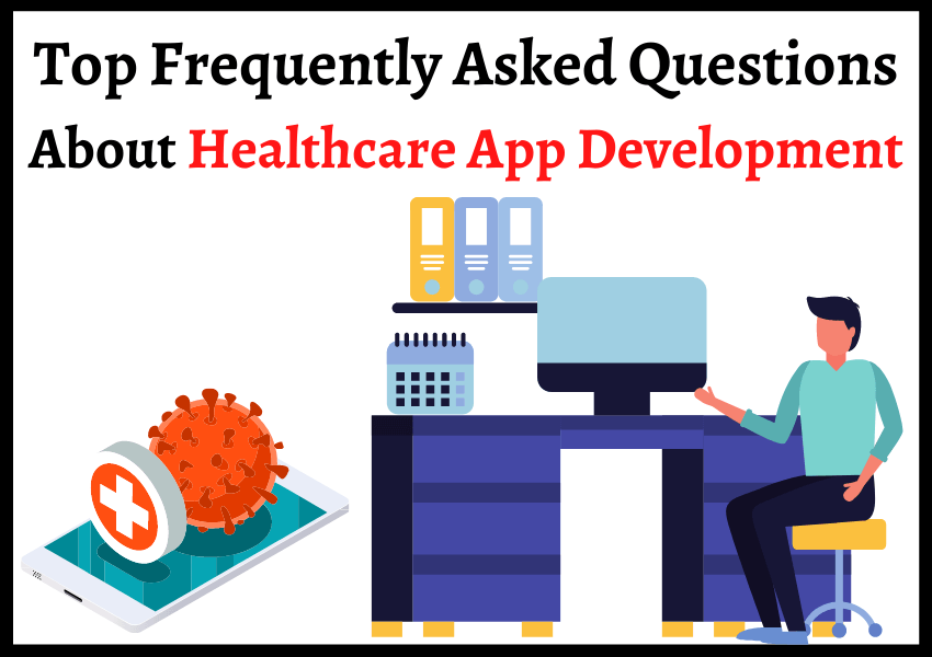 Top Frequently Asked Questions About Healthcare App Development