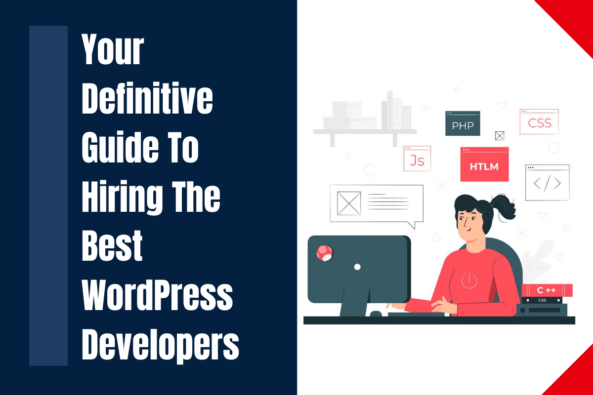 Definitive Guide to Hiring the Best WordPress Developers