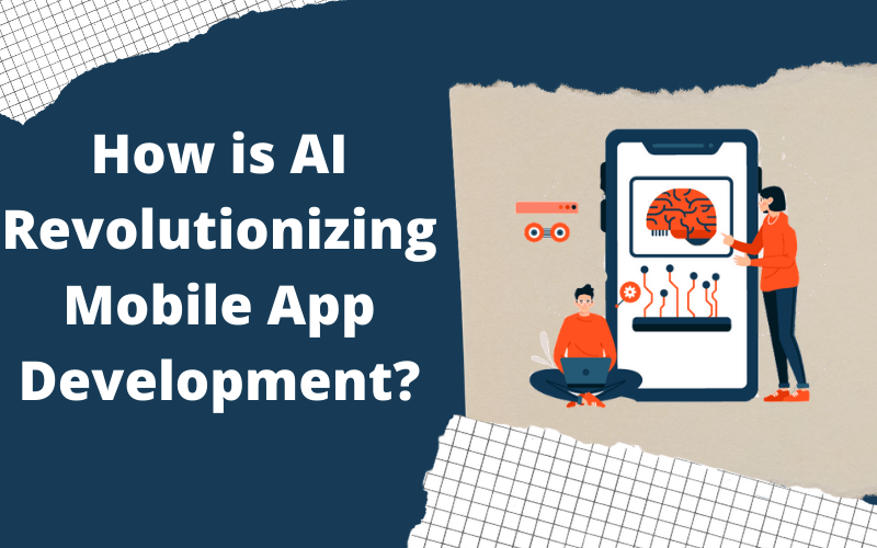 How is AI Revolutionizing Mobile App Development?