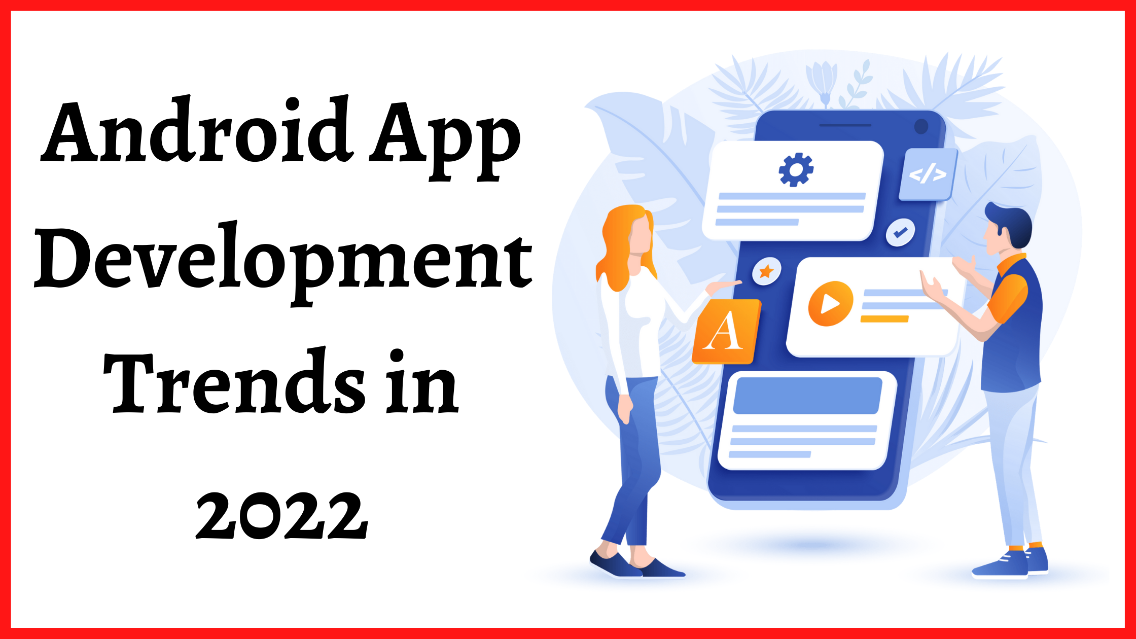 Android App Development Trends for 2022