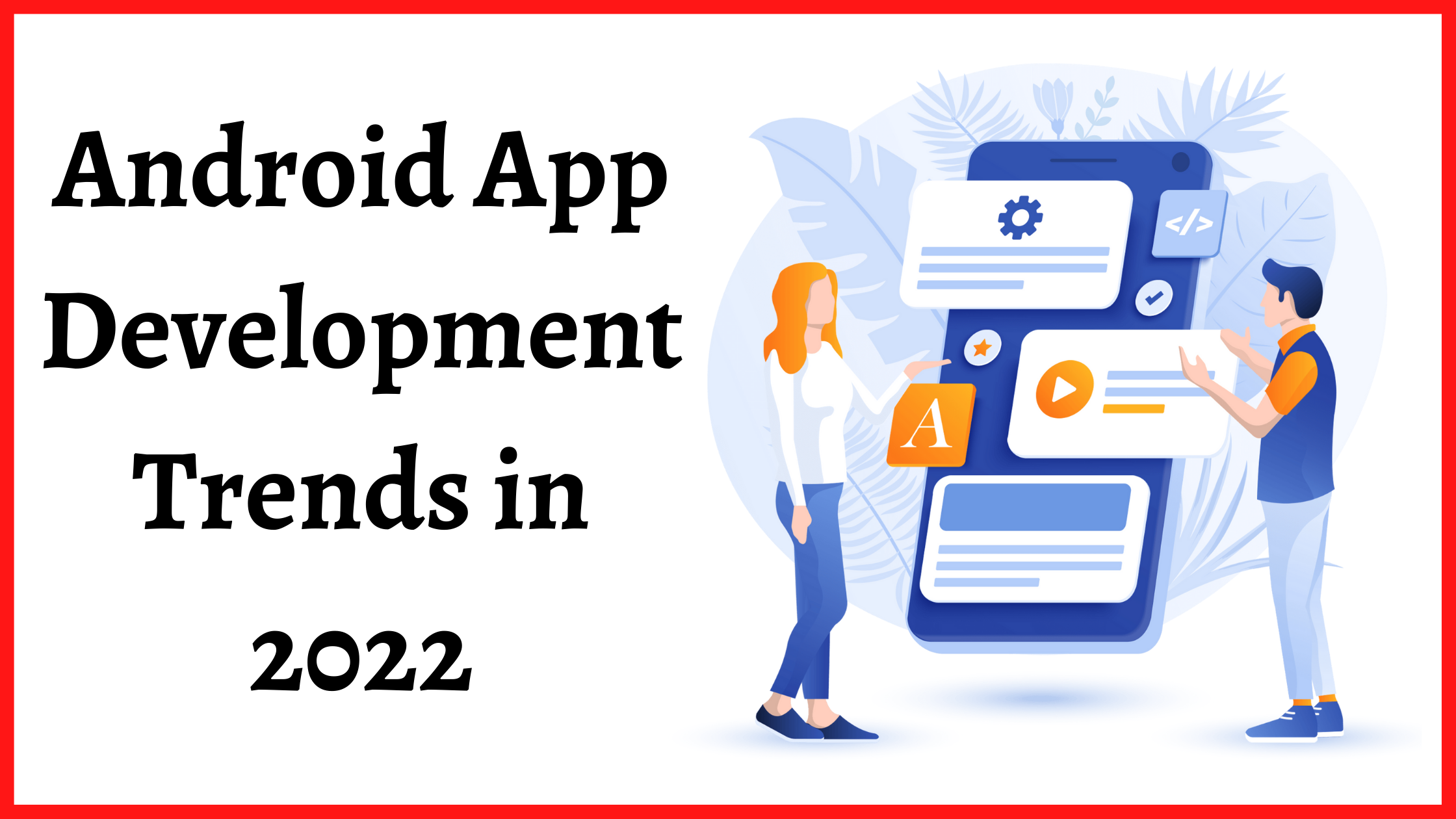 Top Android App Development Trends 2022 Sparx IT Solutions