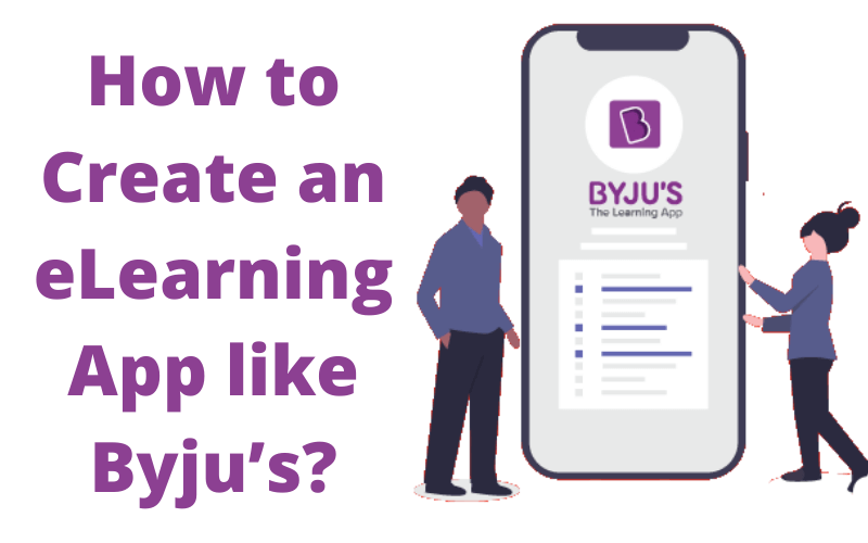 How to Create an eLearning App like Byju’s?