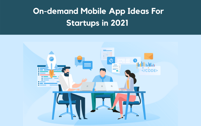 On Demand Mobile App Ideas For Startups in 2022