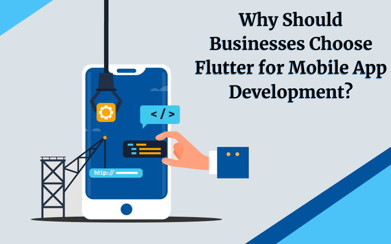 Why Should Every Business Choose Flutter for Mobile App Development?