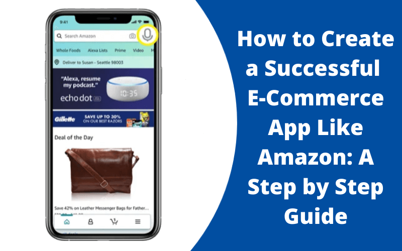 How to Create a Successful E-Commerce App Like Amazon: A Step by Step Guide