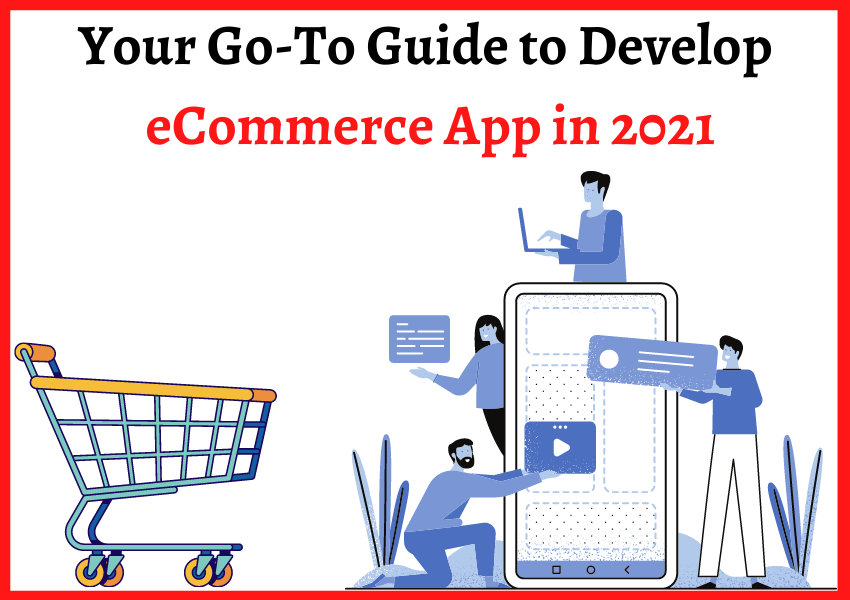 Your Go-To Guide to Develop an eCommerce App