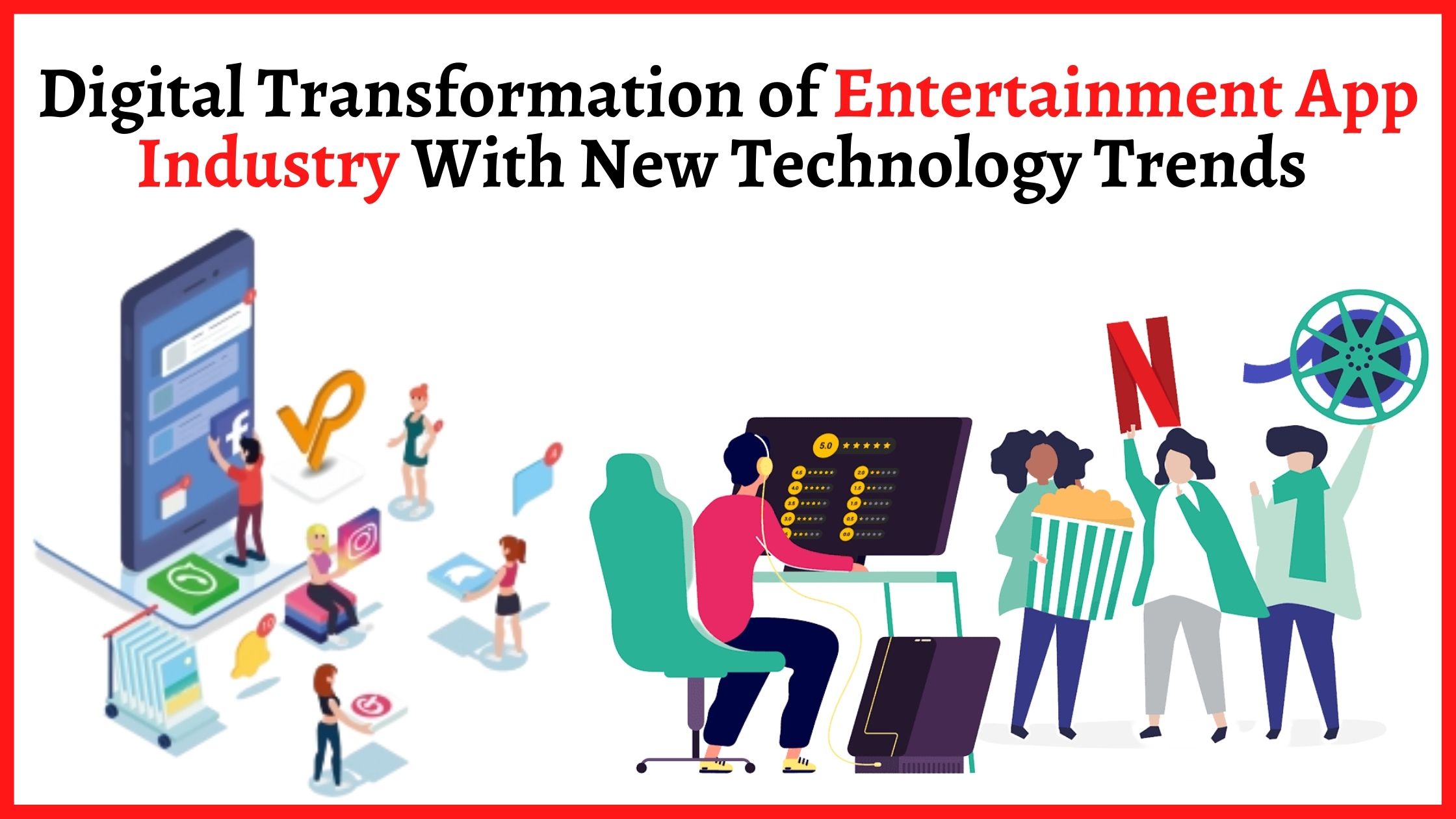 Digital Transformation of Entertainment App Industry With New Technology Trends