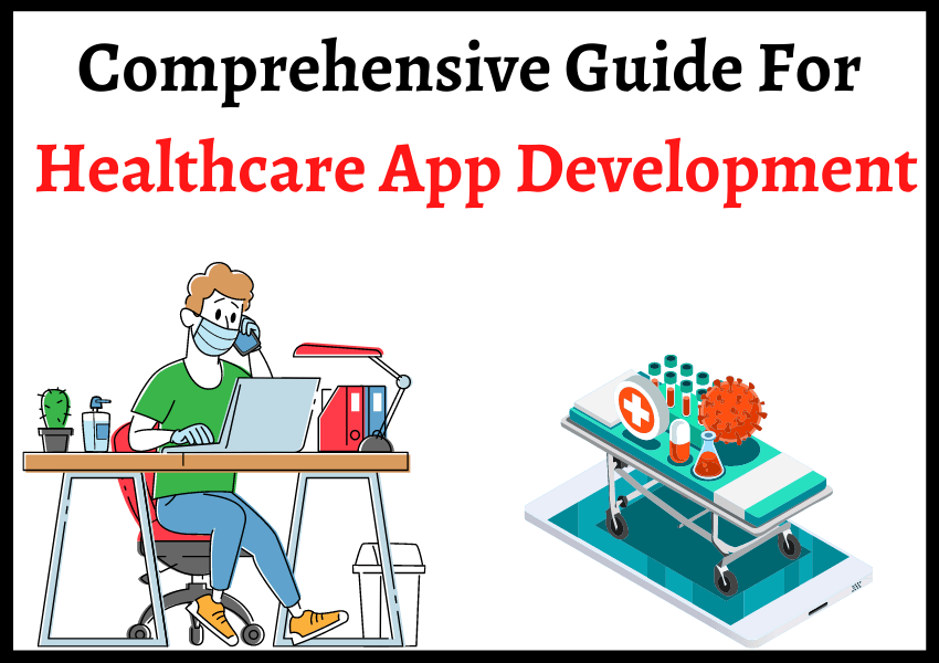 Comprehensive‌ ‌Guide‌ ‌For‌ ‌Healthcare‌ ‌App‌ ‌Development‌