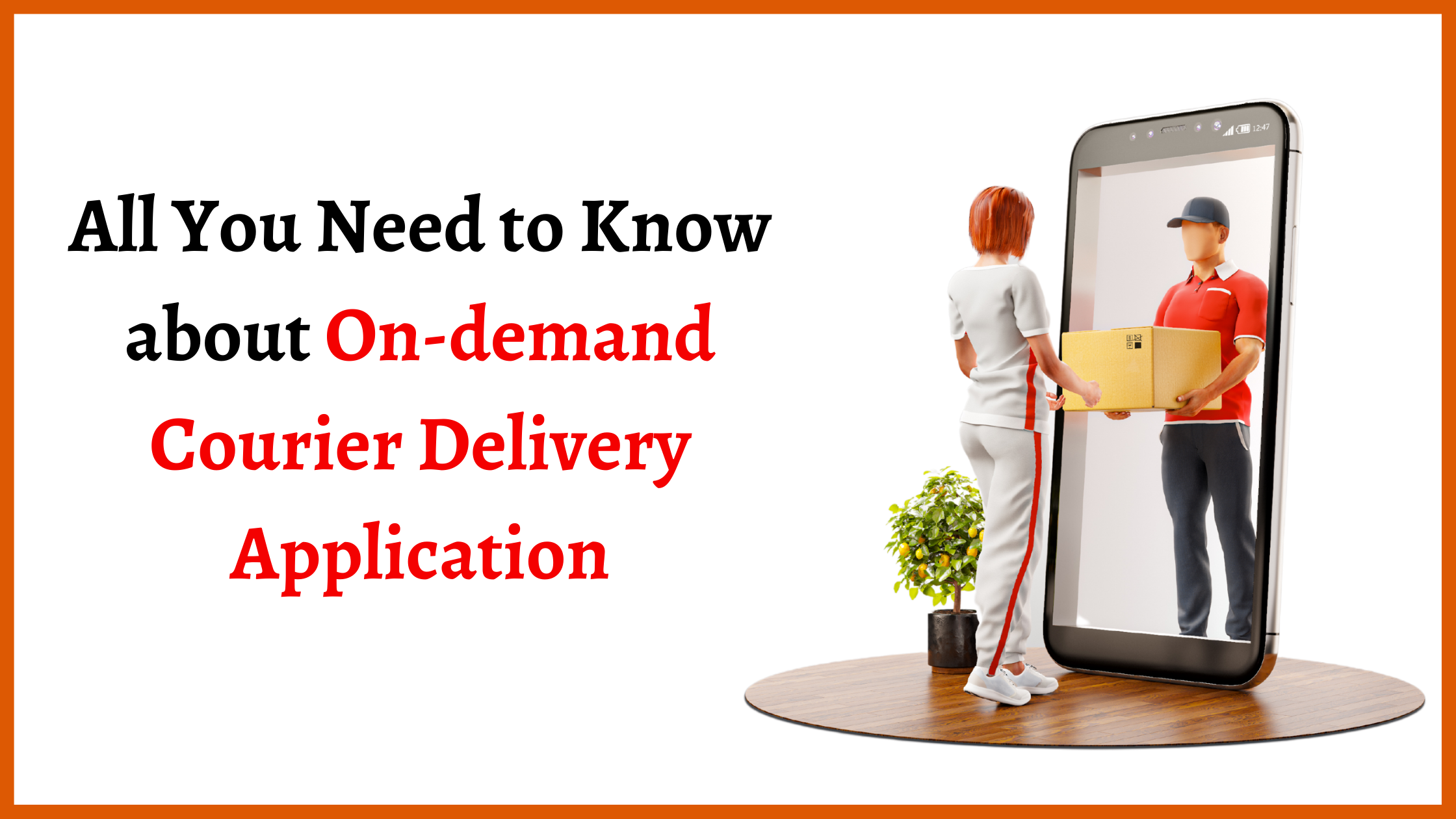 All You Need to Know About On-Demand Courier Delivery Application