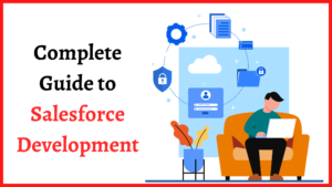 A Comprehensive Guide to Salesforce Development