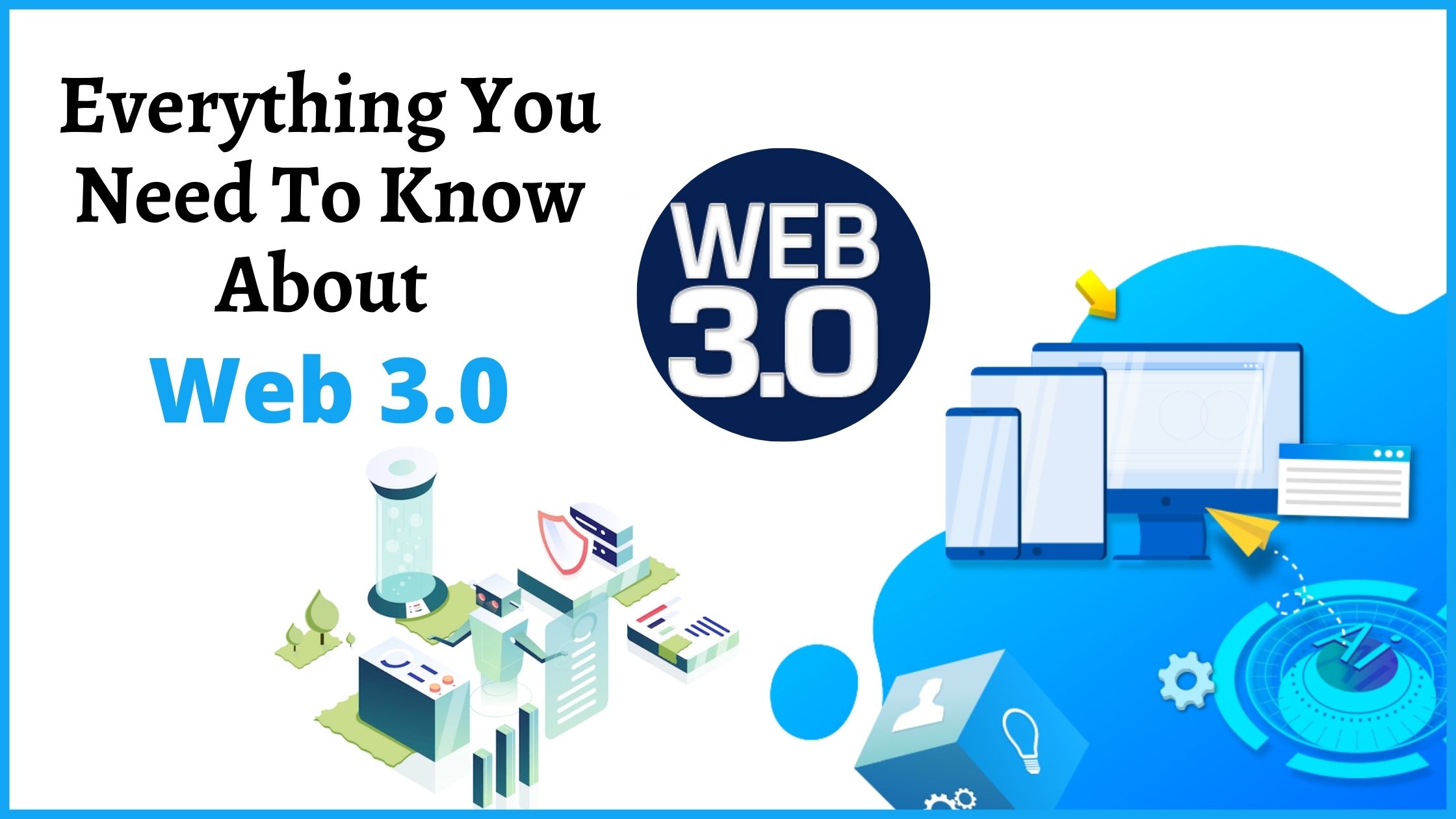 Everything You Need to Know About Web 3.0