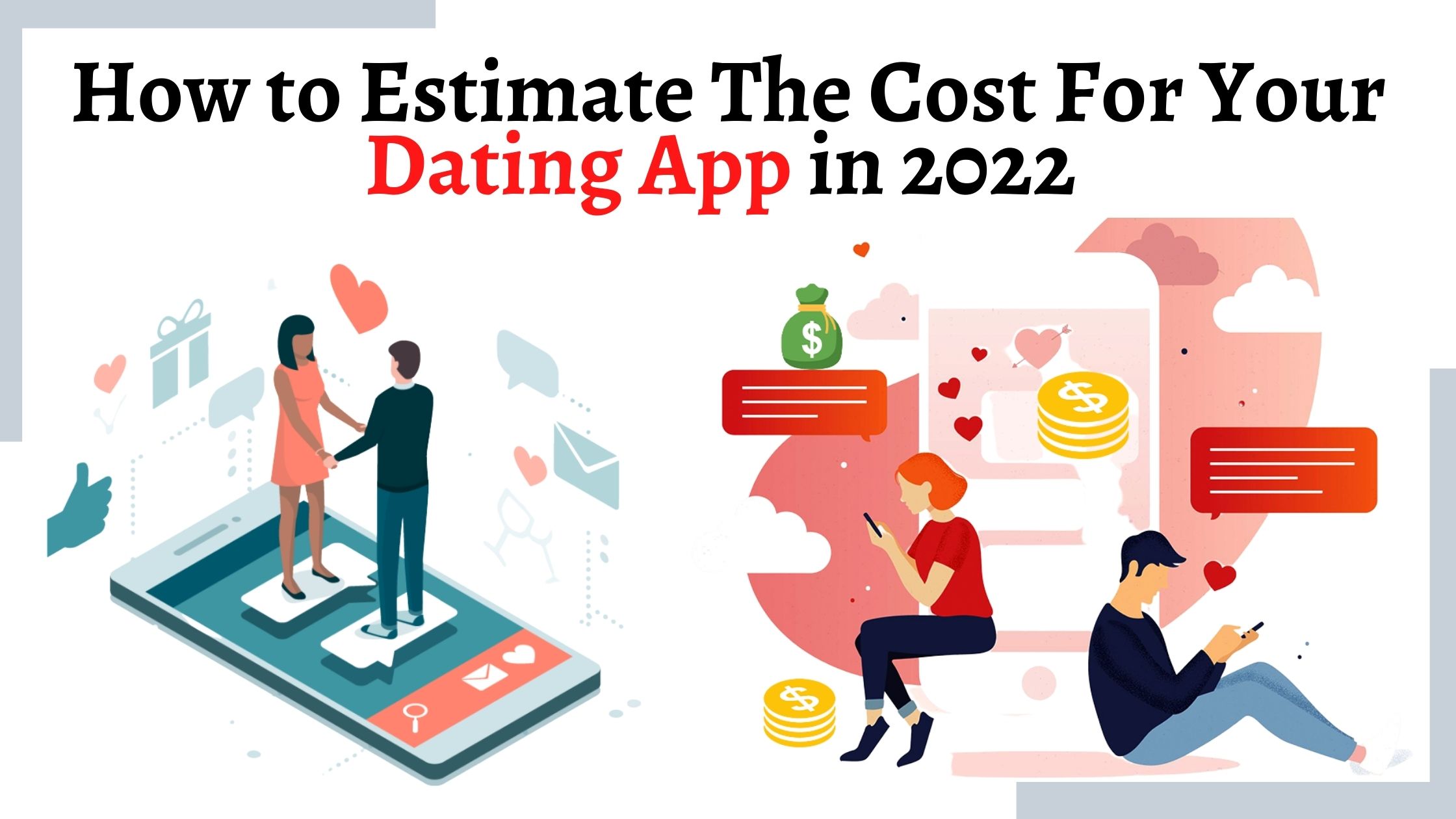 How to Estimate The Cost For Your Dating App in 2022