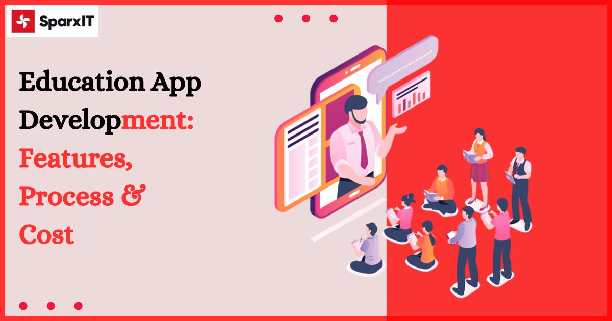 Education App Development: Features, Process & Cost