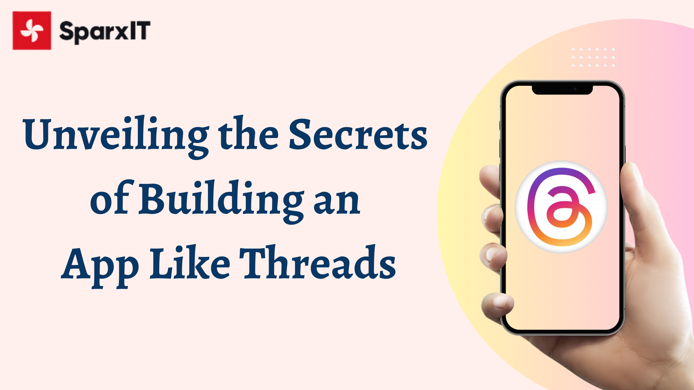 Unveiling the Secrets of Building an App Like Threads