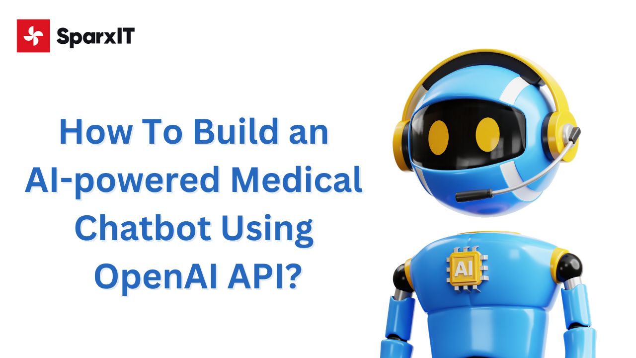 How To Build an AI-powered Medical Chatbot Using OpenAI API?