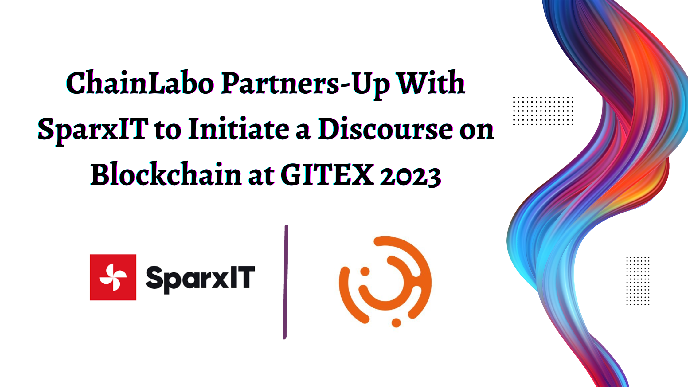 ChainLabo Partners-Up With SparxIT to Initiate a Discourse on Blockchain at GITEX 2023