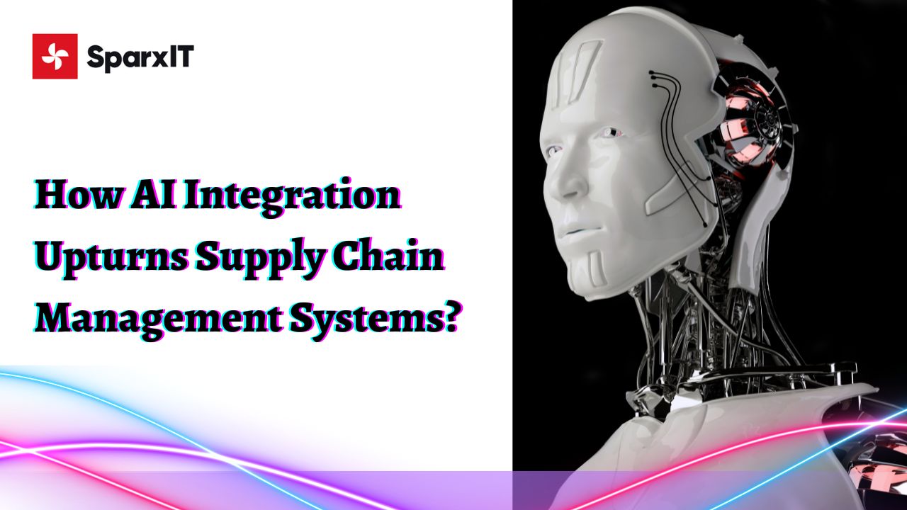 How AI Integration Upturns Supply Chain Management Systems