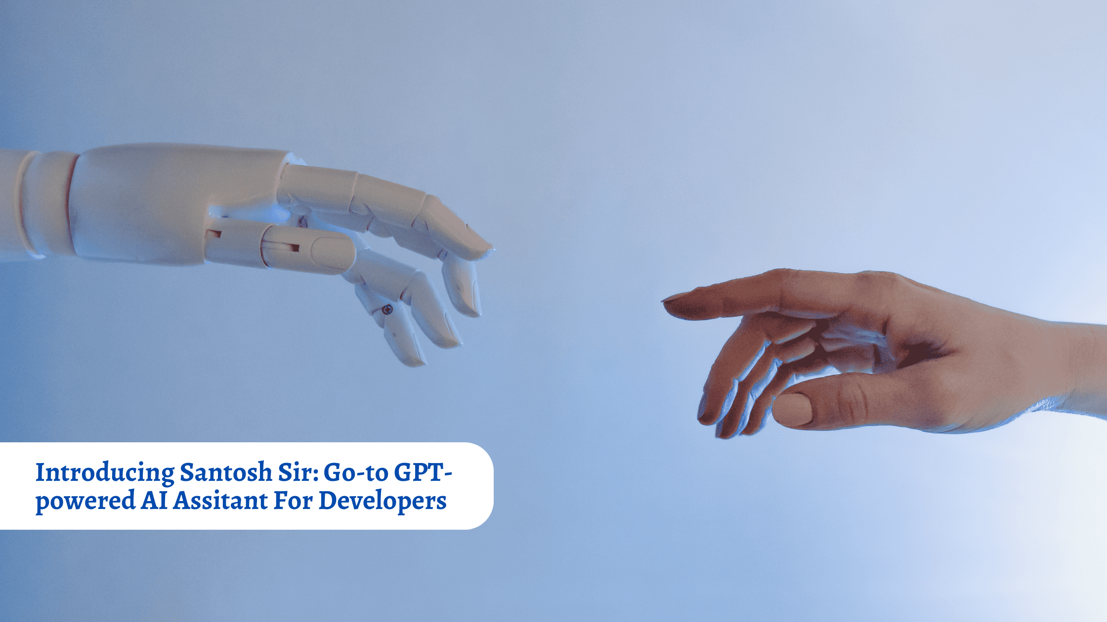 Introducing Santosh Sir: Go-to GPT-powered AI Assitant For Developers