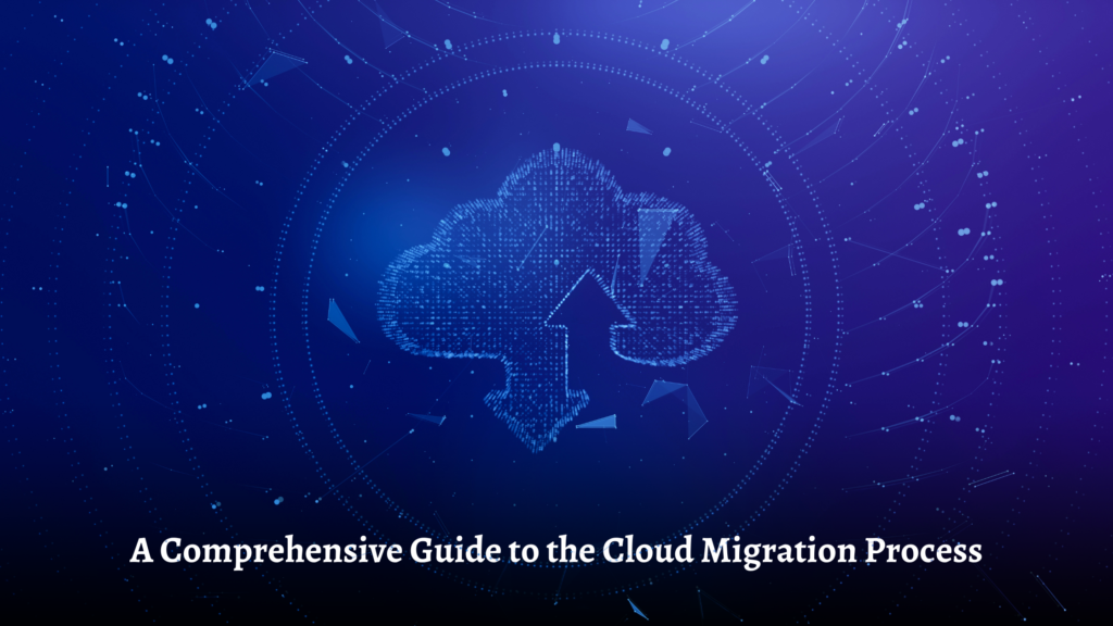 Cloud Migration Process: Steps, Platforms, and Costs Explained